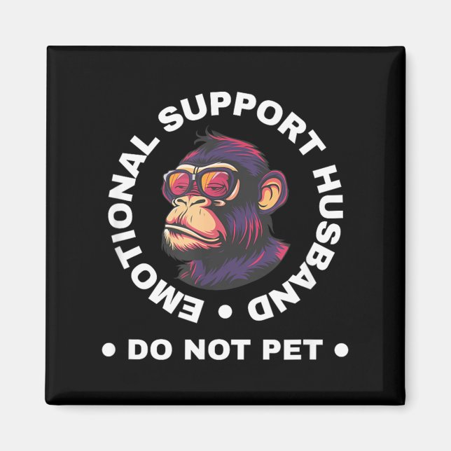 Imã Emotional Support Husband Do Not Pet Monkey Funny (Frente)