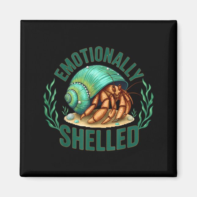 Imã Emotionally Shelled Funny Hermit Crab Humor Quote  (Frente)