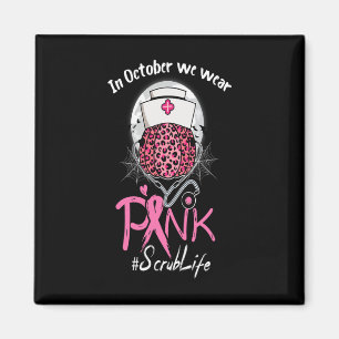 Imã Enfermeira Scrub Life Em Outubro Vestimos Ca Rosa