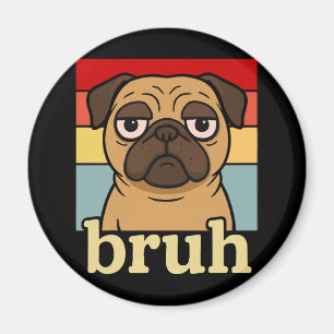 Imã Engraçada Pug Bruh Bobo Cachorro Cachorro Sobrecar