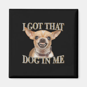 Imã Engraçado Cachorro Chihuahua Amantes Eu Tenho Aque