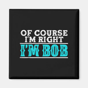 Imã Engraçado, Claro Que Estou Certo, Eu Sou Bob Humor