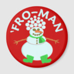 Imã Engraçado "Do Snowman Christmas Pun"<br><div class="desc">Este bonitão de Natal tem um afro feito de bolas de neve. É por isso que ele se chama "Homem-Frente". É um design de desenho humorístico para as férias. Disponível em mais itens em nossa loja.</div>