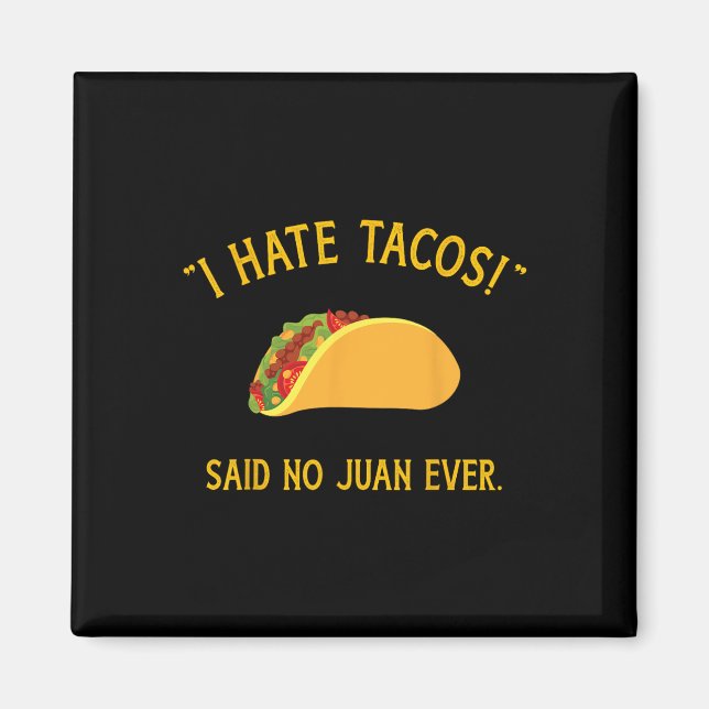 Imã Engraçado Eu Odeio Tacos Dizer Não, Juan Nunca, Pa (Frente)