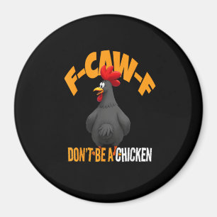 Imã Engraçado F-Caw-F Não É Um Frango F-Caw-F Galo