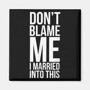 Imã Engraçado, não me culpe... Eu me casei com isso...