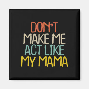 Imã Engraçado Não Me Faça Agir Como Minha Mamãe Novida