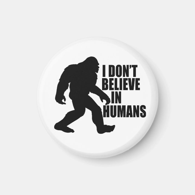 Imã Engraçado Pé Grande Não Acredito em Humanos (Frente)