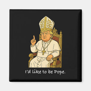 Imã Engraçado Político Eu Gostaria De Ser Papa Trump 1
