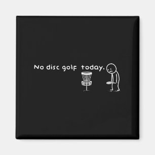 Imã Engraçado Sem Disco de Golfe Hoje Humor Sarcástico