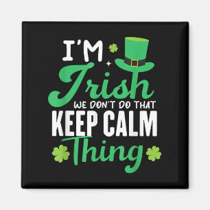 Imã Engraçado, sou irlandês. Não fazemos isso, fique c