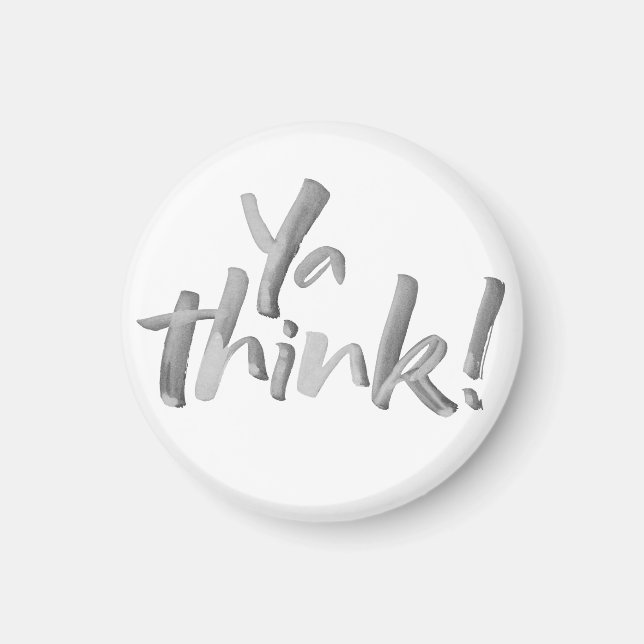 Imã Engraçado "Ya Think" Magnet. Linguagem de pincel. (Frente)