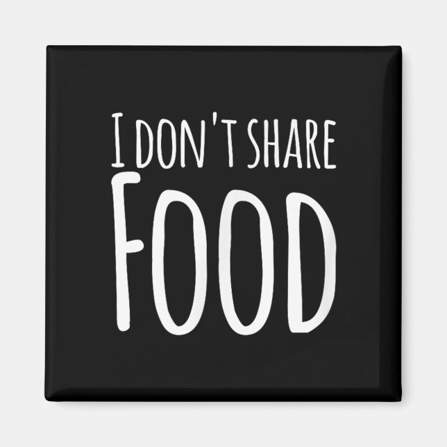 Imã Engraçados - Eu não compartilho Comida (Frente)