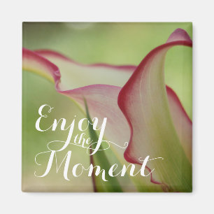 Imã "Enjoy the Moment" Calla Lily
