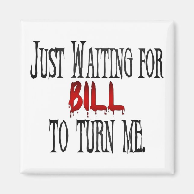 Imã Esperando que Bill me vire (Frente)