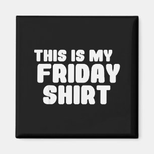 Imã Esta É Minha Camisa De Sexta-Feira Dia Da Semana
