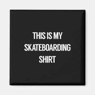 Imã Esta É Minha Camisa de Skate - Para Skatistas