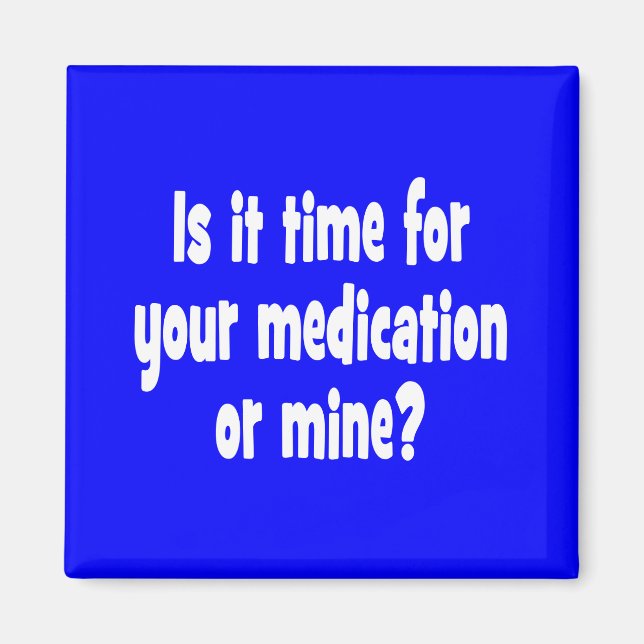 Imã Está na hora da medicação ou da minha? (Frente)