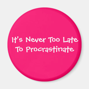 Imã Está nunca demasiado atrasado procrastinar