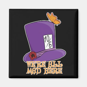 Imã Estamos todos loucos aqui - Chapéu Mad Hatter