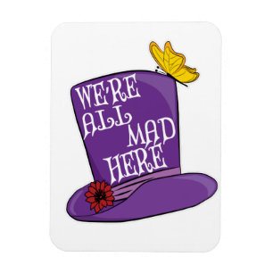 Ímã Estamos todos loucos aqui - Chapéu Mad Hatter