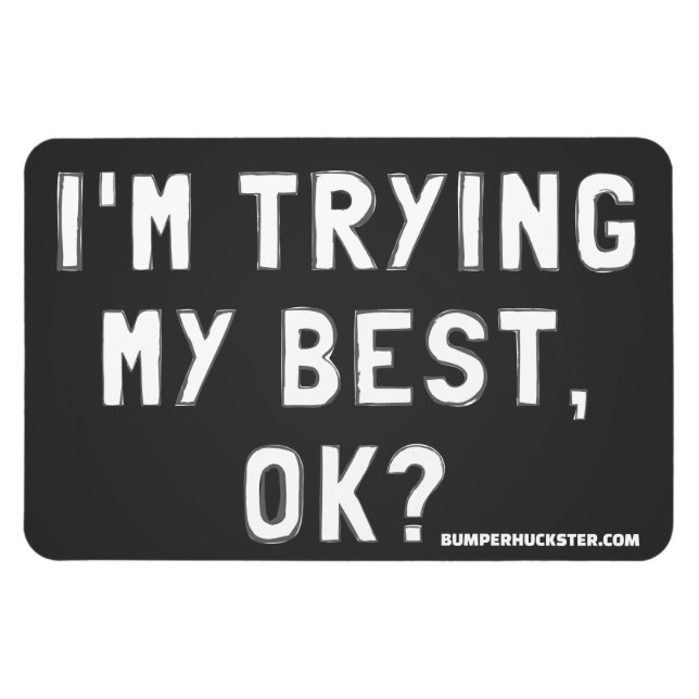 Ímã Estou a tentar o meu melhor, está bem? (Horizontal)