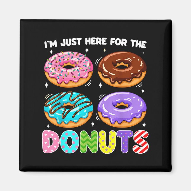 Imã Estou Aqui Apenas Para A Massa De Donuts Doce Comi (Frente)