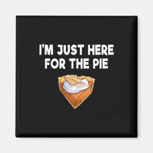 Imã Estou Aqui Apenas Para a Torta Funny Dia de Ação d