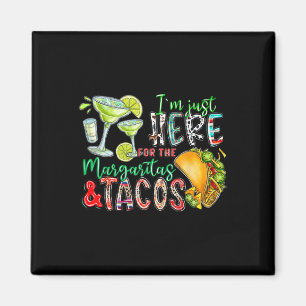 Imã Estou Aqui Apenas Para As Margaritas E Tacos Cinco