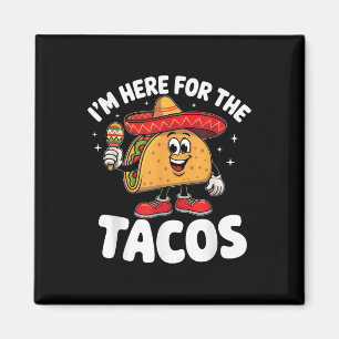 Imã Estou Aqui Para Os Tacos Cinco De Mayo Taco Lover