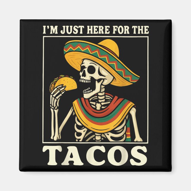Imã Estou aqui só pelos tacos  (Frente)