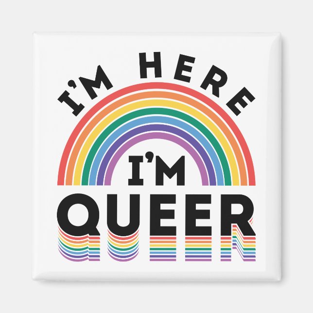 Imã Estou aqui, sou o Queer Orgulho gay Mês Rainbow (Frente)