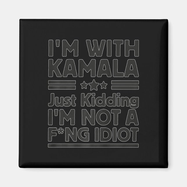 Imã Estou com Kamala só brincando. Não sou um Idio For (Frente)