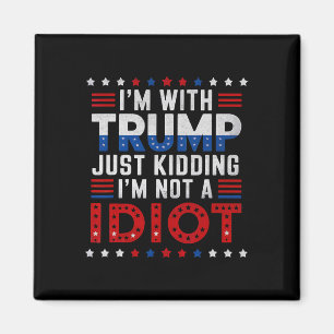 Imã Estou com Trump só brincando que não sou um idiota