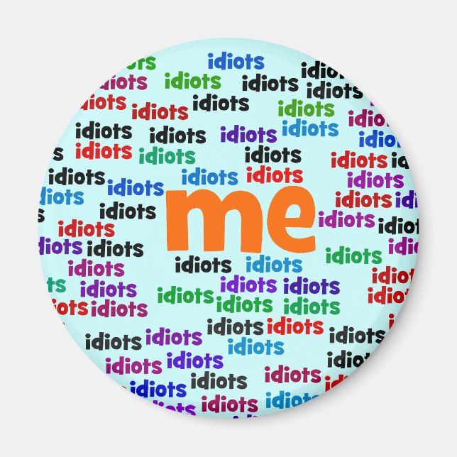 Imã Estou completamente cercado por um grupo de idiota (Frente)