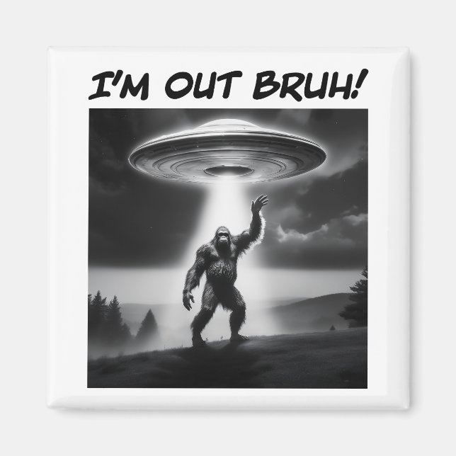 Imã Estou fora, Bruh! UFO Bigfoot (Frente)
