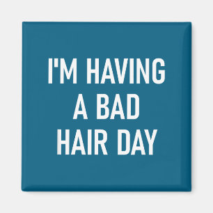 Imã Estou tendo um dia ruim para o cabelo, engraçado,