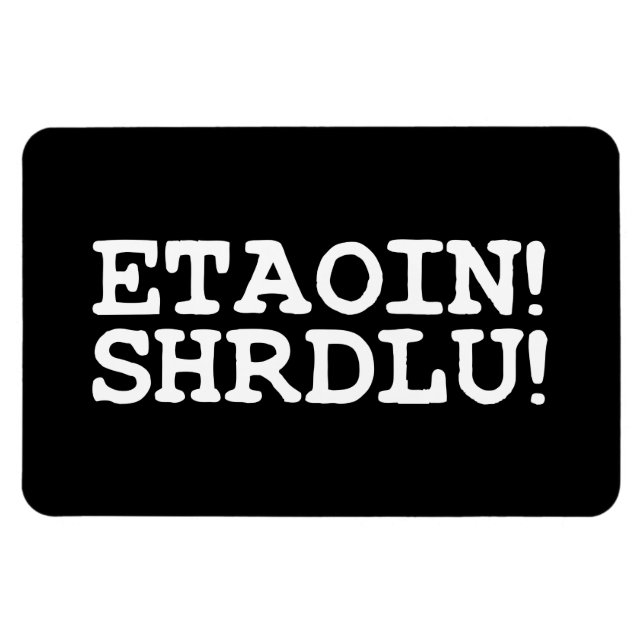 ÍMÃ ETAOIN! SHRDLU! (Horizontal)