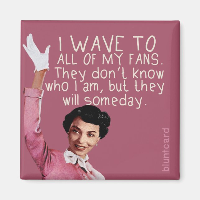 Imã Eu aceno para todos os meus fãs... (Frente)