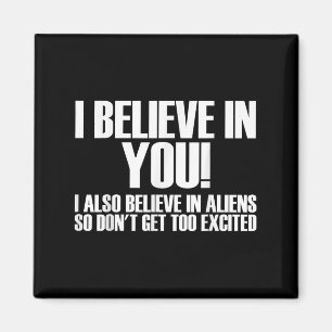 Imã Eu Acredito Em Você Eu Também Acredito Em Aliens A