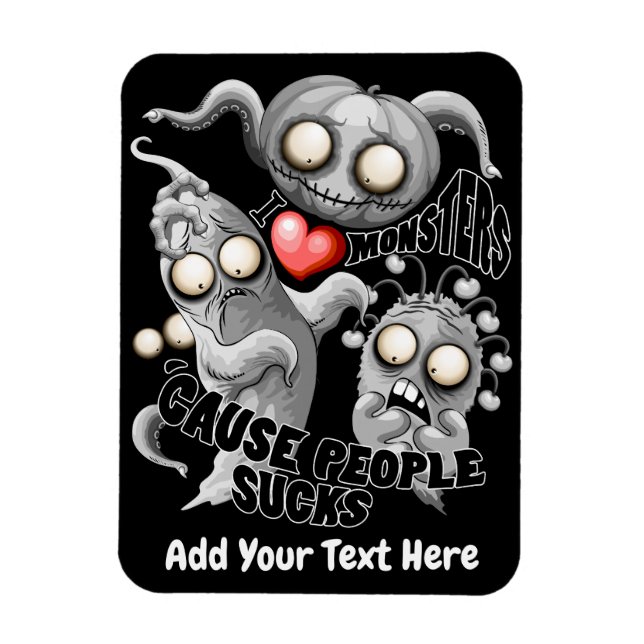 Ímã Eu adoro monstros porque Pessoas são péssimas (Vertical)