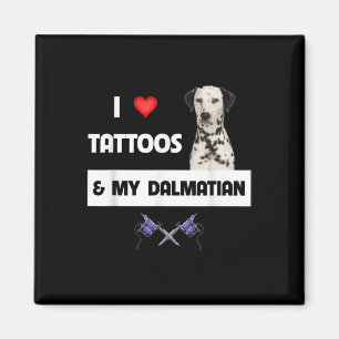 Imã Eu Adoro Tatuagens E Meu Cachorro Dalmaciano Tatua