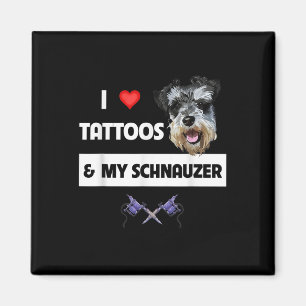 Imã Eu Adoro Tatuagens E Meu Cachorro Schnauzer Mamãe