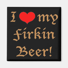 Imã Eu amo minha cerveja Firkin! Ímã