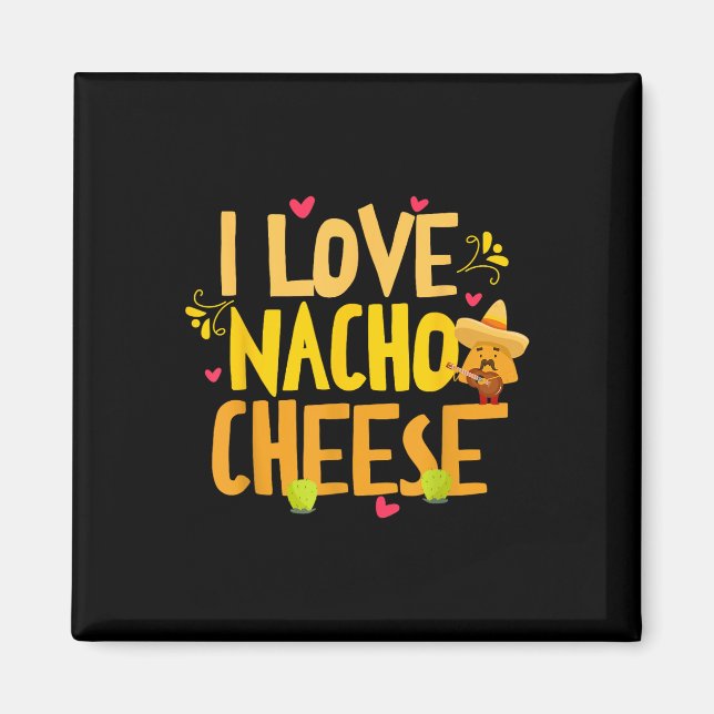 Imã Eu Amo Nacho Cheese Mexicano Engraçado Cinco De Ma (Frente)