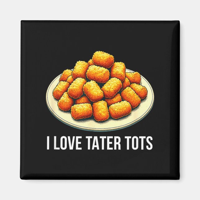 Imã Eu amo Tater Tots -  (Frente)