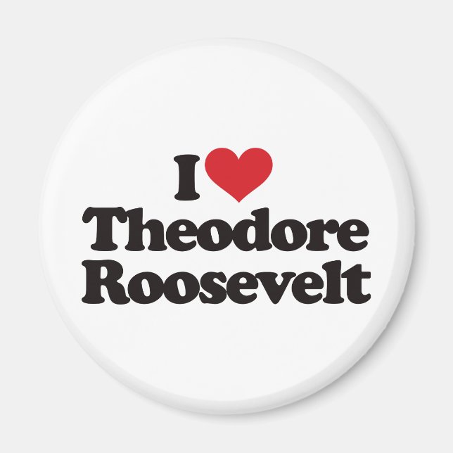 Imã Eu Amo Theodore Roosevelt (Frente)