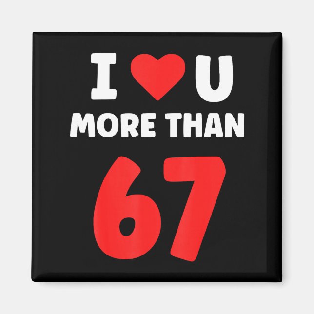 Imã Eu Amo Você Mais Do Que 67 Valentines 67 Meme 2  (Frente)