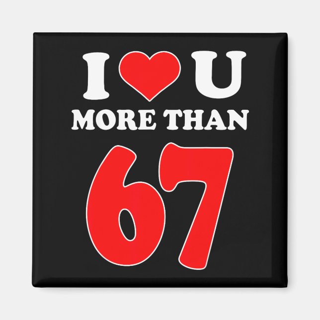 Imã Eu Amo Você Mais Do Que 67 Valentines 6 7 Meme Sei (Frente)
