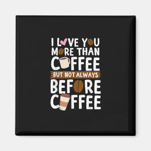 Imã Eu amo você mais do que café, mas nem sempre antes